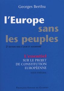 L'Europe sans les peuples. Commentaire du projet de Constitution européenne et texte intégral, 2e éd - Berthu Georges
