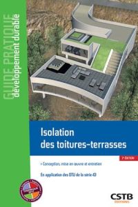 Isolation des toitures-terrasses. Conception, réalisation et entretien, 2e édition - Camillato Giuliano - Ovide Mathieu