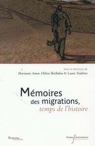 Mémoires des migrations, temps de l'histoire - Amar Marianne - Bertheleu Hélène - Teulières Laure