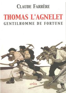 Thomas l'Agnelet gentilhomme de fortune - Farrère Claude