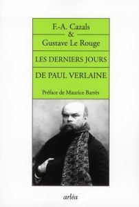 Les derniers jours de Paul Verlaine - Le Rouge Gustave - Cazals Frédéric-Auguste - Barrè