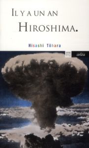 Il y a un an Hiroshima - Tôhara Hisashi - Makino Rose-Marie