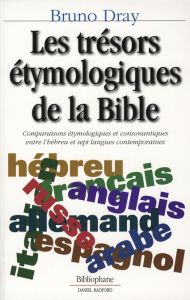 TRESORS ETYMOLOGIQUES DE LA BIBLE - DRAY BRUNO