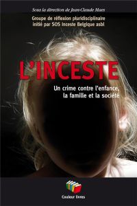 L'inceste. Un crime contre l'enfance, la famille et la société - Maes Jean-Claude