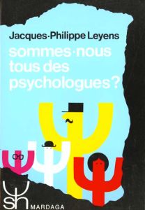 Sommes-nous tous des psychologues ? Approche psychosociale des théories implicites de la personnalit - Leyens Jacques-Philippe