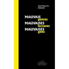 Mauvais genres, mauvaises lectures, mauvaises gens - Rosier Jean-Maurice