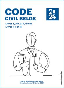 Code civil belge 2024. Livres 1, 2T3, 3, 4, 5 et 8. Livres I, II et III - Delroisse Pierre. Neefs Axel
