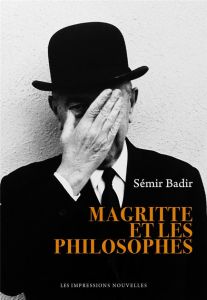 Magritte et les philosophes - Badir Sémir