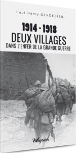 1914-1918: deux villages dans l'enfer de la grande guerre - Gendebien P.-h.