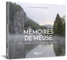 Mémoires de Meuse. Des sources à l'embouchure - Van der Stappen Xavier