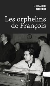 Les orphelins de François - Gheur Bernard