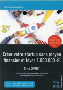 Créer votre startup sans moyen financier et lever 1000000 euros - Cornet Brice