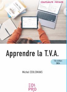 Apprendre la T.V.A. 2024. 18e édition - Ceulemans Michel