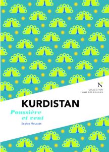 Kurdistan. Poussière et vent - Mousset Sophie