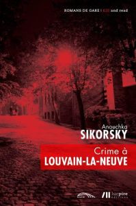 Crime à Louvain-La-Neuve - Sikorsky Anouchka