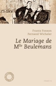 Le mariage de Mlle Beulemans - Fonson Frantz - Wicheler Fernand - Emond Paul