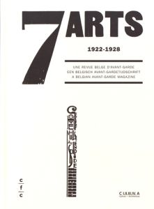 7 Arts (1922-1928). Une revue belge d'avant-garde, Edition français-anglais-néerlandais - Boudin-Lestienne Stéphane - Mare Alexandre - Peszt