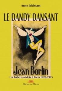 Les ballets suédois à Paris (1920-1925). Jean Börlin, le dandy danseur - Edelstam Anne