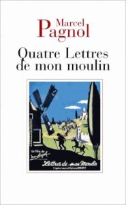 Quatre lettres de mon moulin - Pagnol Marcel - Daudet Alphonse