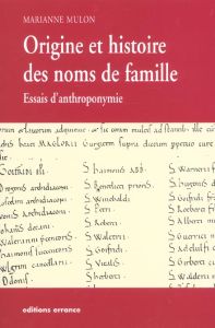 Origine et histoire des noms de famille. Essais d'anthroponymie - Mulon Marianne