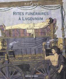 Rites funéraires à Lugdunum - Goudineau Christian