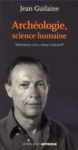 Archéologie, science humaine - Guilaine Jean - Lehoërff Anne