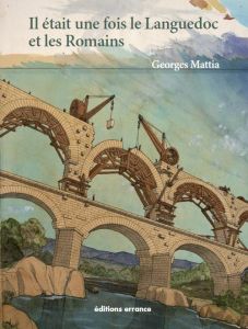 Il était une fois... les Romains en Languedoc - Mattia Georges