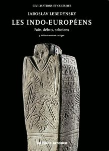 Les indo-européens. Faits, débats, solutions, 3e édition revue et corrigée - Lebedynsky Iaroslav