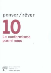 Penser/Rêver N° 10, Automne 2006 : Le conformisme parmi nous - André Jacques - Boureau Alain - Burguière André -