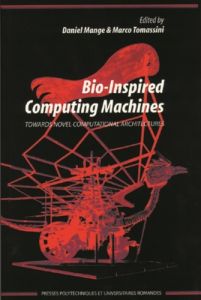 BIO-INSPIRED COMPUTING MACHINES. Towards novel computional architectures - Mange Daniel