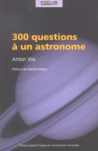300 Questions à un astronome - Vos Anton