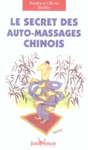 Le secret des auto-massages chinois - Stettler Sandra - Stettler Olivier