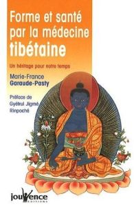 Forme et santé par la médecine tibétaine. Un héritage pour notre temps - Garaude-Pasty Marie-France