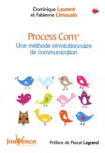 Process Com. Communiquer, une question de personnalités ? - Laurent Dominique - Limousin Fabienne - Legrand Pa