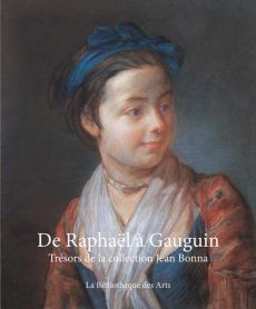 De Raphaël à Gauguin. Trésors de la collection Jean Bonna - Strasser Nathalie - Radrizzani Dominique - Rosenbe