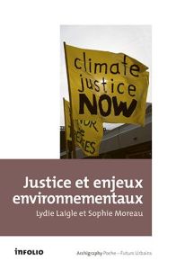 Justice et environnement. Les citoyens interpellent le politique - Laigle Lydie - Moreau Sophie - Deroubaix José-Fréd