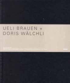Ueli Brauen + Doris Wälchli. Edition bilingue français-anglais - Daguerre Mercedes - Maillard Nadja - Merlini Luca