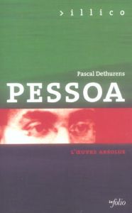 Pessoa. L'oeuvre absolue - Dethurens Pascal