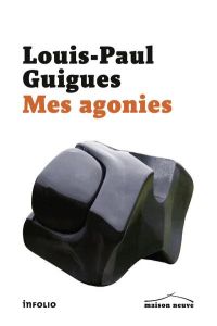 Mes agonies - Guigues Louis-Paul - Eigenmann Eric