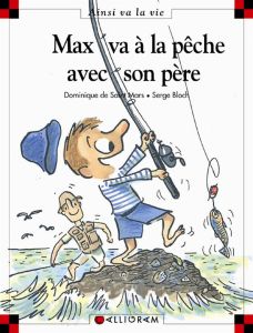 Max va à la pêche avec son père - Bloch Serge - Saint Mars Dominique de