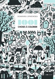 1001 choses à colorier - Lipniewska Dominika
