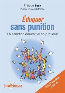 Eduquer sans punition. La sanction éducative en pratique - Beck Philippe - Maheu Elisabeth