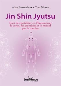 Jin shin jyutsu. L'art de revitaliser et d'harmoniser le corps, les émotions et le mental par le tou - Burmeister Alice - Monte Tom