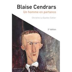 Blaise Cendrars. Un homme en partance, 2e édition - Le Quellec Cottier Christine - Maggetti Daniel - L