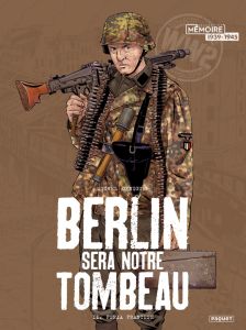 Berlin sera notre tombeau Tome 2 : Furia francese - Koeniguer Michel - Alquier Fabien