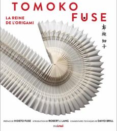 Tomoko Fuse. La reine de l'origami - Lang Robert J. - Brill David - Fuse Hideto - Fuse