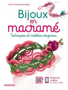 Bijoux en macramé. Techniques et modèles originaux - Crialesi Diana - Breffort Cécile