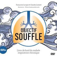 Objectif souffle. Livre de bord du malade respiratoire chronique, avec 1 DVD - Licope Francoise - Lessert Claudia - Vandemeulebro