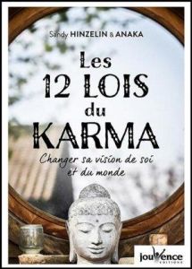 Les 12 lois du karma. Changer sa vision de soi et du monde - Hinzelin Sandy