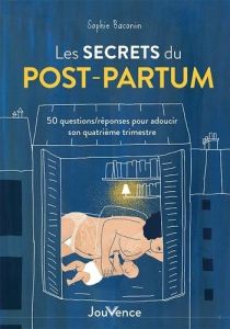 Les secrets du post-partum. 50 questions/réponses pour adoucir son quatrième trimestre - Baconin Sophie - Marcende Elise